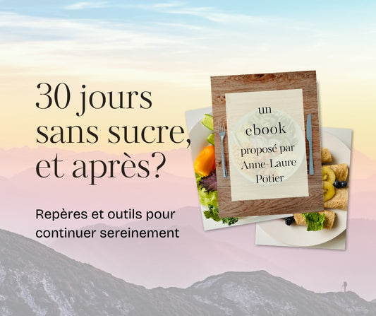 ebook 30 jours sans sucre : et après ? Repères et outils pour continuer sereinement